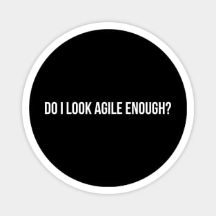 Developer Do I Look Agile Enough Magnet